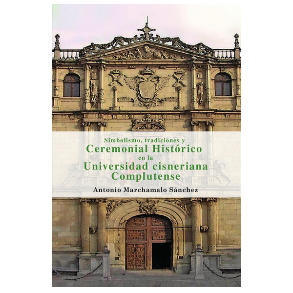 Presentación del libro “Simbolismo, tradiciones y Ceremonial Histórico en la Universidad cisneriana complutense”