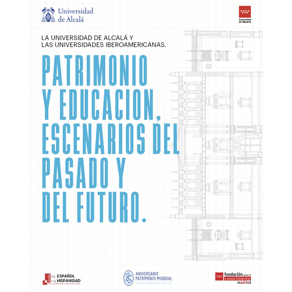 La Universidad de Alcalá y las universidades iberoamericanas. Patrimonio y educación, escenarios del pasado y del futuro